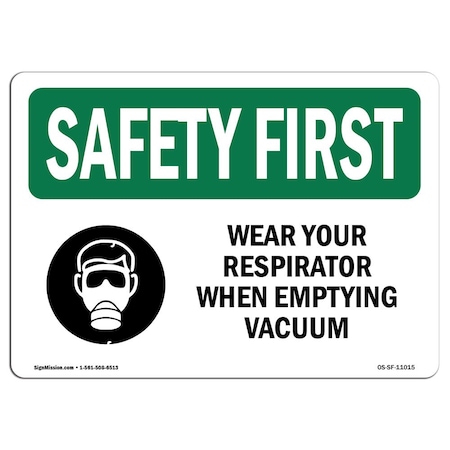 OSHA SAFETY FIRST Sign, Wear Your Respirator When Emptying W/ Symbol, 24in X 18in Decal